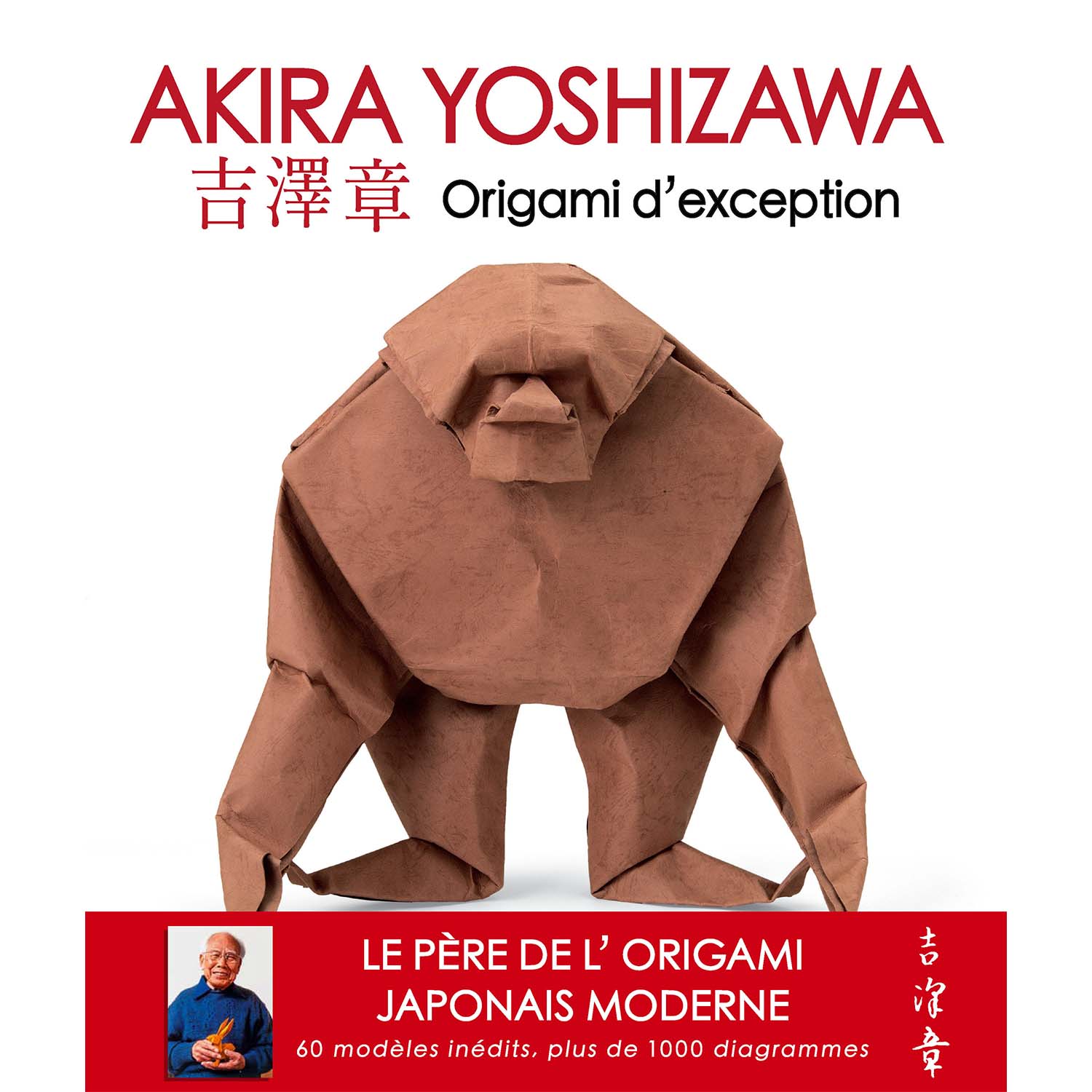 Akira Yoshizawa - Origami d'exception (nouvelle édition)