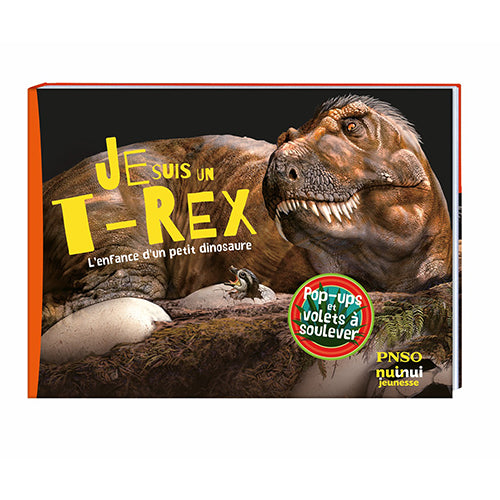 Je suis un T-rex - L'enfance d'un petit dinosaure