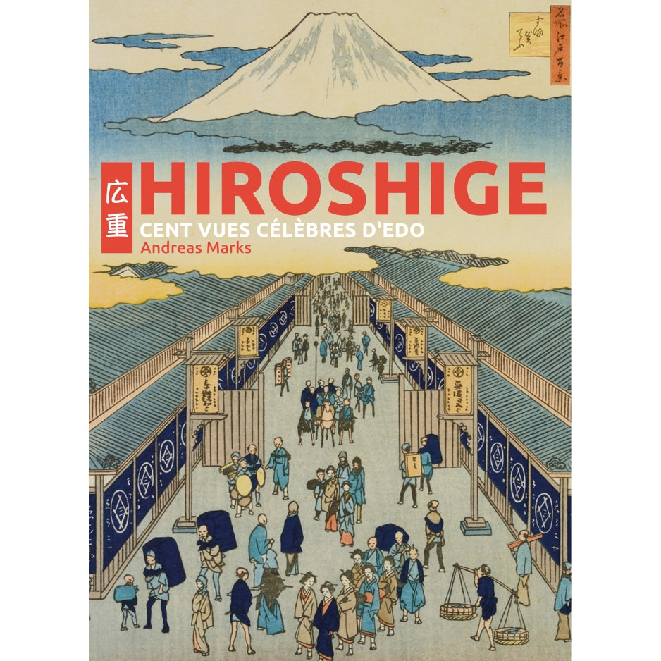 Hiroshige - Cent vues célèbres d'Edo