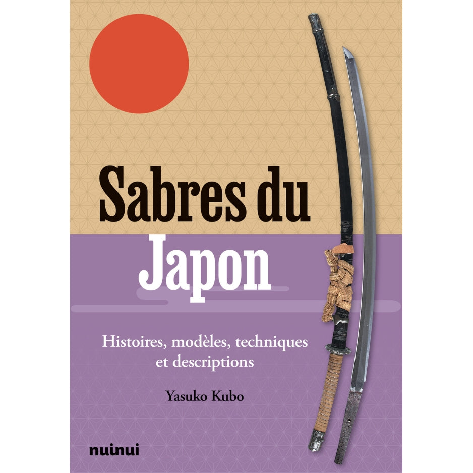 Sabres du Japon : histoires, modèles, techniques et descriptions