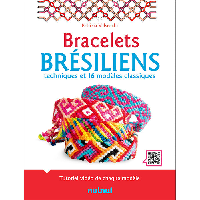 Bracelets brésiliens - Techniques et 16 modèles classiques